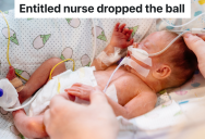Stressed Out Parents Deal With An Entitled Nurse While Their Baby Is In The Hospital, So They’re Thinking About Filing A Complaint Against Her