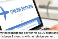 Employee Covered Her Boss’s $600 Last-Minute Flight Out Of Panic, But He’s Been Making Excuses For Not Reimbursing Her For Two Months Now