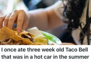 Woman Ate Three-Week-Old Taco Bell From Her Mom’s Freezer, But Then She Found Out That It Sat In Her Mom’s Hot Car