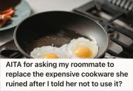 Woman Confronted Her Careless Roommate About Ruining Her Cookware, But She Called Her Overly Dramatic And Insisted “They Are Just Pans”
