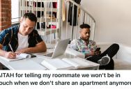 Guy Refused To Keep In Touch With His Roommate With Whom He Has Nothing In Common, But His Roommate Got Upset About It