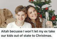 Her Ex-Husband And His Mom Planned A Last-Minute Christmas Trip With Their Children, But She Couldn’t Decide If She Would Allow It
