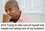 Woman Moved To Another Country After Her Husband Was Diagnosed With Autism, And He Now Expects Her To Care For Him Full-Time