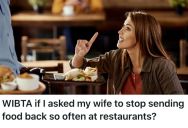 His Wife Always Sends Food Back For Unnecessary Reasons, And He’s Finally Fed Up Enough To Say Something