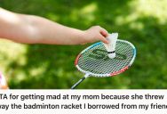 Woman Borrowed Her Friend’s Badminton Racket And Learned That Her Mom Threw It Away, So Now She’s Blaming Her For Snooping Around