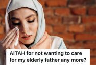 Woman Cares For Her Elderly Father And She Finds Him Insufferable, But No One Supports Her Desire To Leave