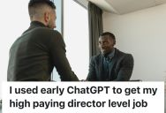 High Paid Director Leveraged ChatGPT To Get His Job, So He Feels He Got It Via Deception Instead Of Merit