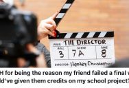 Film Student Backed Out Of Doing A Group Project With A Friend Because She Didn’t Contribute Anything, But Now She Blames Herself For Her Failing Grade