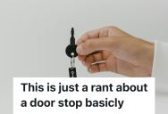 Employee’s Office Has A Very Solid Back Door For A Reason, So When People Kept Propping It Open, She Took The Doorstop And Hid It