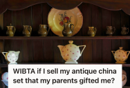 Woman’s Family Gave Her An Antique China Set As A Gift, But She Never Used It. So While Planning An Overseas Move, She Questioned How Obligated She Was To Keep It.