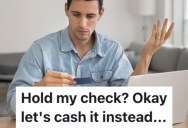 A Customer’s Bank Had A Policy Of Holding Checks For 24 Hours Before They Cleared, So They Found A Clever Workaround To Get Their Money Immediately