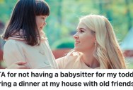 Single Parent Couldn’t Get Babysitting Services For Her Daughter, So She Brought Her Along To A Friend’s Dinner. Now Her Friends Don’t Want The Kid Around Anymore.