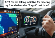 Her Friend Never Visits Her Part Of Town And “Forgot” Last Time, So She Decided Not To Visit Her Anymore