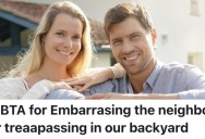 Homeowners Found Out Their Neighbors Are Using Their Backyard To Entertain Their Son When They’re Not Home, So Now They Want To Call Them Out On Social Media