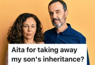 Son Doesn’t Want His Parents Living With Him When They Get Older, So They’re Going To Spend His Inheritance Money On Themselves