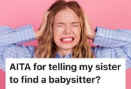 A Teenager’s Sister Expects Her To Babysit Her Two Kids All The Time, But She’d Rather Focus On Herself Instead