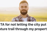 Homeowners Were Asked By Their City Council To Build A Trail Through Their Property, But They Declined. Now Online Critics Are Saying They’re Denying People Access To Important Family Plots.