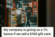 Retail Employee Questioned A Tiny Commission From A Gift Card Selling Scheme, So Their Manager Accidentally Confirmed How Little The Company Actually Values Them
