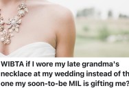 A Bride’s Future Mother-in-Law Gifted Her An Extravagant Necklace She Clearly Expects Her To Wear, But She Wants To Wear Her Late Grandmother’s Necklace On Her Wedding Day