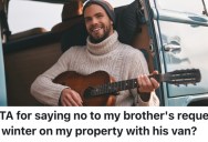 A Homeowner’s Nomad Brother Wants To Live In His Van On His Property, But He Told Him He Wouldn’t Allow It