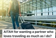 Her Partner Is Demanding She Give Up Traveling, And She’s Trying To Convince Herself It’s Actually A Compromise