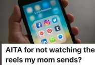 A Teen Refused to Watch the Dozens of Facebook Reels Her Mom Sends Every Day Because She Doesn’t Use the App, And It Turned Into an Argument About Respect