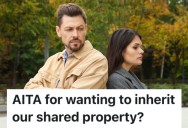 Homeowner Wants To Make Out Wills For Herself And Her Boyfriend, So The Other Will Inherit Their Property. But He Doesn’t Want The Extra Responsibility.