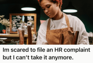A Server Spoke Up And Reported Favoritism, But An HR Complaint Became Her Last Resort When It Put Her On Management’s Bad Side