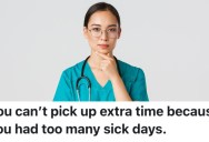 A Nurse Was Disciplined For Taking Vacation Days When She Felt Sick, So She Decided To Go Find Another Job