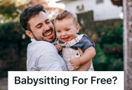 Unemployed Man Accepted A Loan From His Sister To Afford A House, But Unpaid Babysitting Requests Soon Started Sabotaging His Future