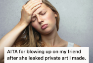 Teen Created Art To Heal From A Past Trauma, But When Her Friend Turned It Into Gossip, It Left Her Feeling Completely Betrayed