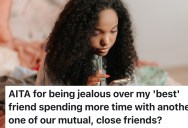 A Teen Tried to Settle Into A Healthier Friend Group After Leaving A Toxic One, But Closer Ties Between Two Friends Made Her Jealous