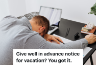His Company Kept Rejecting His PTO, So He Made Sure He Went On The Next Vacation No Matter What
