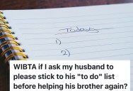 A Wife Watched Her Husband Drop Everything To Help His Brother, But She Wants Him to Finish His Own To-Do List Before Saying Yes Again