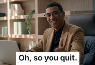 A Manager’s Employee Kept Being Difficult, So He Fired The Worker When He Threatened To Quit