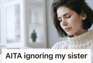 Woman’s Estranged Sister Ignored Years Of Her Pain, So When Her Sister Asked For Help, She Decided To Stop Being The Family’s Emotional Caretaker