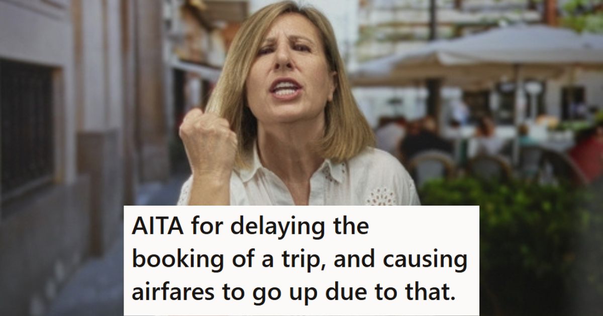 Boyfriend Was Trying To Plan An International Trip With His Girlfriends Family, But Then They Gave Him A Deadline He Couldnt Meet Upset middleaged woman