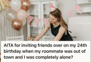 Birthday Girl Hosted A Quiet Celebration With Friends While Her Roommate Was Out Of Town, But Her Roommate Lost Her Chill And Accused Her Of Throwing A Party