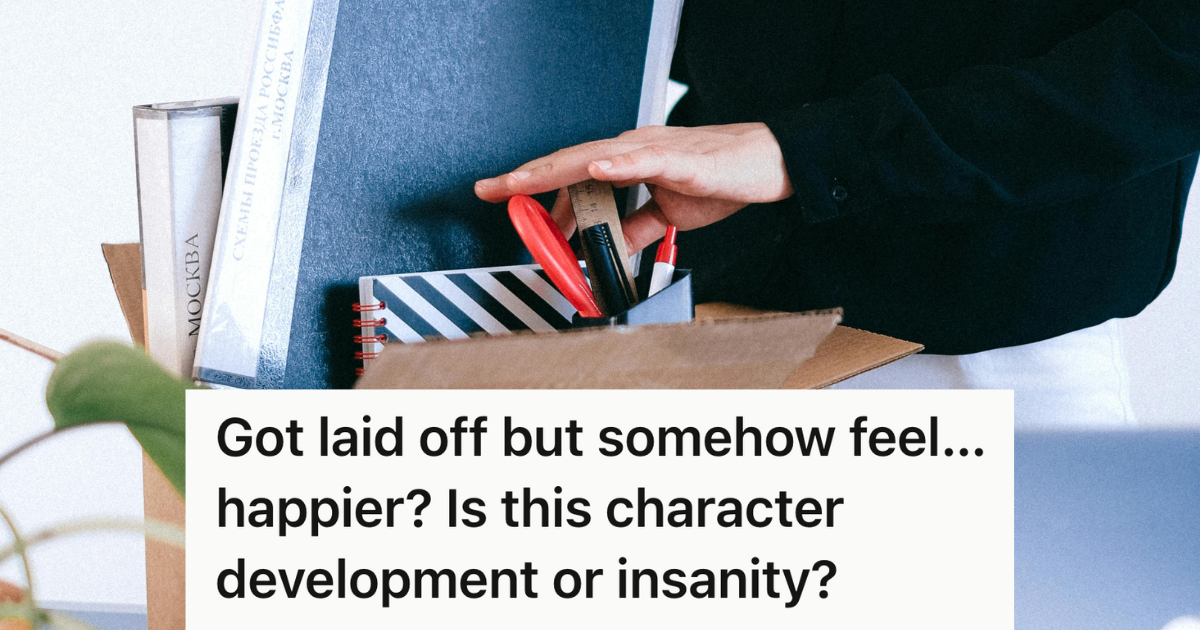 Corporate Employee Was Laid Off Without Any Warning, But They Discovered Losing Their Job Was The Freedom They Didn’t Know They Needed