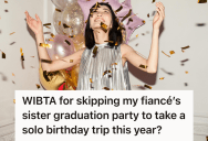 Woman Wanted A Stress-Free Birthday, But When She Ignored That Her Fiancé’s Sister Was Celebrating A Major Milestone, It Caused Serious Family Tension