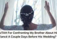 Sibling Really Doesn’t Like His Younger Brother’s Fiancée, But Things Got Heated When He Confronted Him Before Their Wedding