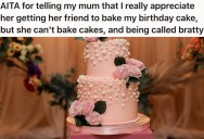Teen Wants Nothing More For Her Birthday Than A Professionally-Made Cake, But When She’s Disappointed With The Results, Her Mom Takes It Personally