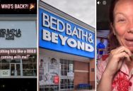 Bed Bath and Beyond Closed All Their Stores In 2023 As Part Of Their Bankruptcy, But Now They’re Making A Comeback
