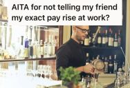 Guy Didn’t Tell His Friend The Exact Amount Of His Pay Raise, So She Started Calling Him A Liar And A Deceitful Friend