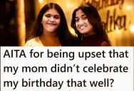 Mom Wanted Her Daughter To Spend Her Birthday With Family Instead Of Friends, But When She Tried To Accommodate, Her Mom Gave Her A Lot Of Passive Aggressive Energy