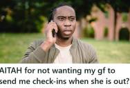 Boyfriend Told His Girlfriend That He Didn’t Need Check-In Texts While She Was Out With Friends, But She Got Upset Because He Failed To See Her Effort