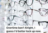 Retail Worker Is Told Not To Work Overtime Without Written Approval, So She Starts To Close The Department Early