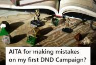 First Time Dungeon Master Tried Giving An Absent Player Space During A Campaign, But Another Player Quit Because He Was “Too Cold And Disrespectful”