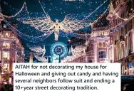They Did Over The Top Holiday Decorating For Years, But Now This Homeowner Wants To Stop Even Though The Neighbors Got Upset