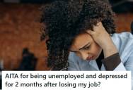 Tech Industry Worker Lost The Job She Loved And Has Spent Two Months Unemployed While Job Hunting, But Her Husband Says She’s “Milking It” And Irresponsible For Wanting To Go On Her Preplanned Girls’ Trip